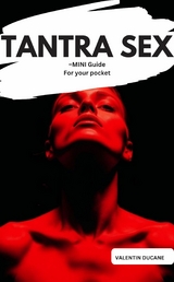 TANTRA SEX &ndash;MINI Guide For your pocket - Valentin Ducane