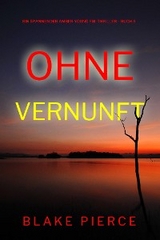 Ohne Vernunft (Ein spannender Amber Young FBI-Thriller &ndash; Buch 5) - Blake Pierce