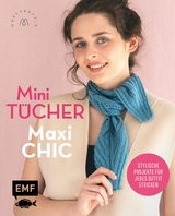 Mini-Tücher – Maxi-Chic | Stricken mit @maschenfein - Marisa Nöldeke, Sandra Groll, Lisa Kirchhoff