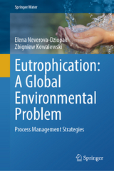 Eutrophication: A Global Environmental Problem - Elena Neverova-Dziopak, Zbigniew Kowalewski
