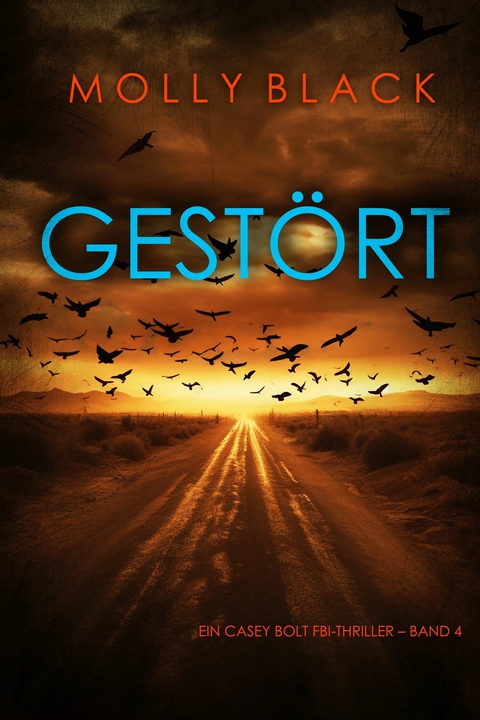 Gest&ouml;rt (Ein Casey Bolt FBI-Thriller &ndash; Band 4) - Molly Black