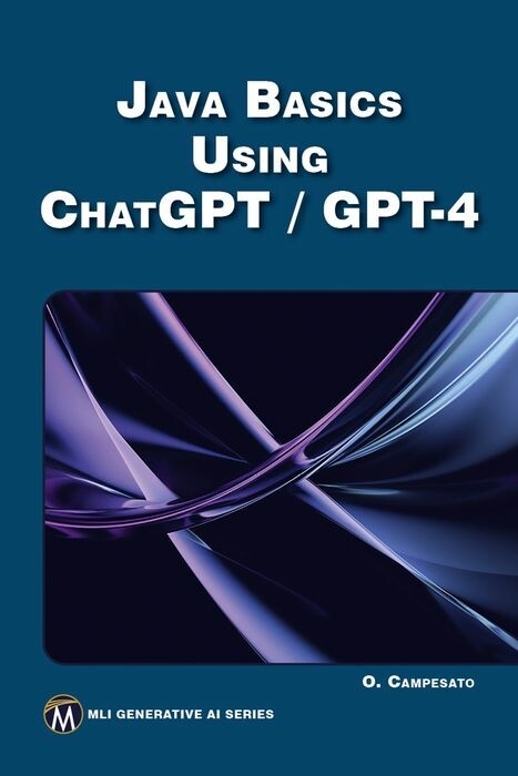 JAVA Basics Using ChatGPT/GPT-4 -  Oswald Campesato
