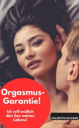 Orgasmus-Garantie! Ich will endlich den Sex meines Lebens! - Valentin Ducane