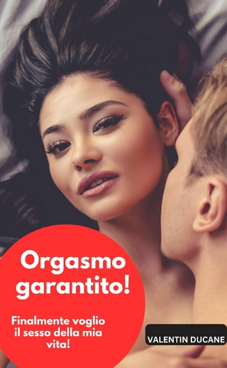 Orgasmo garantito! Finalmente voglio il sesso della mia vita!