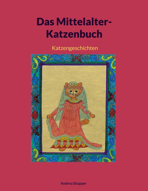 Das Mittelalter-Katzenbuch - Andrea Stopper