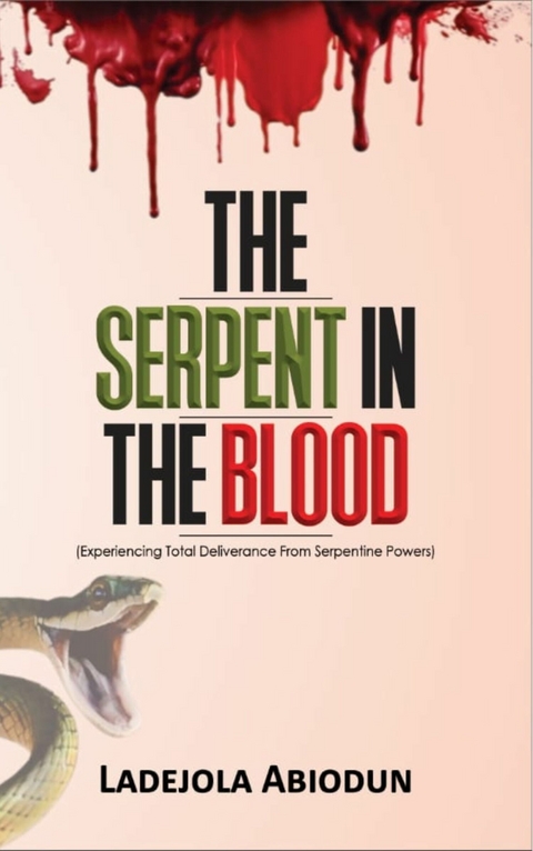 The Serpent In The Blood -  Ladejola Abiodun