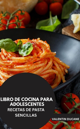LIBRO DE COCINA PARA ADOLESCENTES -RECETAS DE PASTA SENCILLAS
