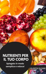 NUTRIENTI PER IL TUO CORPO Spiegato in modo semplice e veloce! - Valentin Ducane