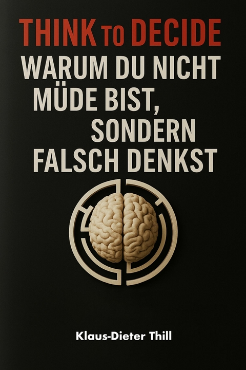 Think to Decide - Klaus-Dieter Thill