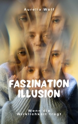 Faszination Illusion - Aurelia Wolf