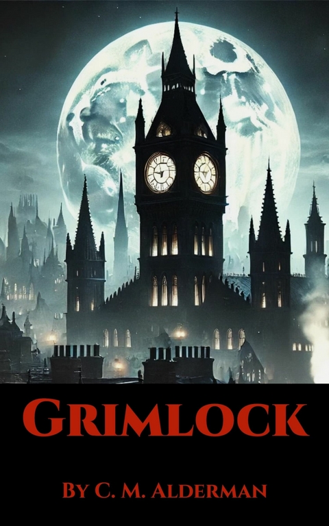 Grimlock -  C. M. Alderman