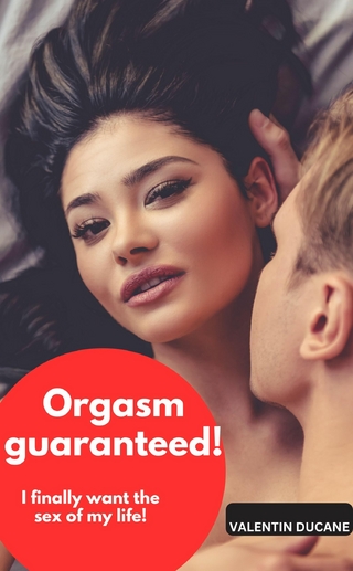 Orgasm guaranteed! I finally want the sex of my life!