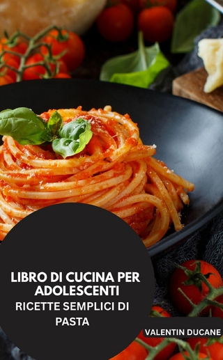 LIBRO DI CUCINA PER ADOLESCENTI -RICETTE SEMPLICI DI PASTA