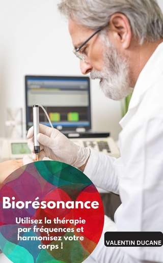 Biorésonance – Utilisez la thérapie par fréquences et harmonisez votre corps !