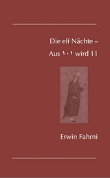 Die elf N&auml;chte &ndash; Aus 101 wird 11 - Erwin Fahrni