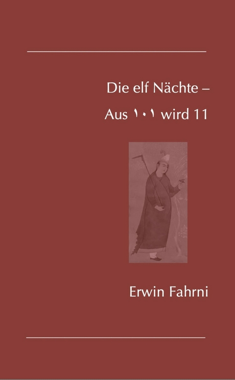 Die elf N&auml;chte &ndash; Aus 101 wird 11 - Erwin Fahrni
