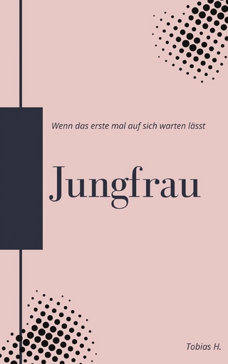Jungfrau - wenn das erste mal auf sich warten lässt