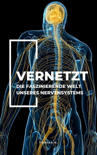 Vernetzt - Die faszinierende Welt unseres Nervensystems
