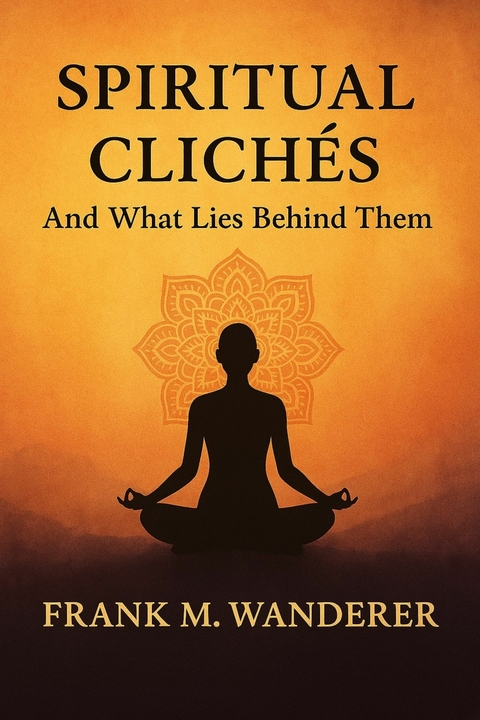Spiritual Clich&eacute;s -  Frank M. Wanderer