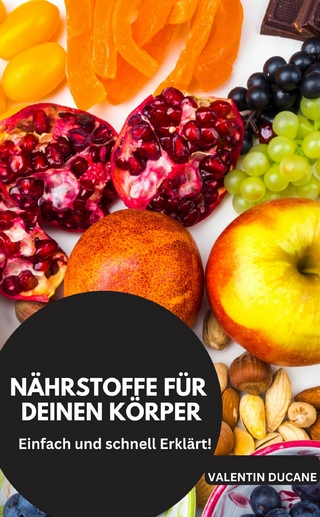 NÄHRSTOFFE FÜR DEINEN KÖRPER Einfach und schnell Erklärt