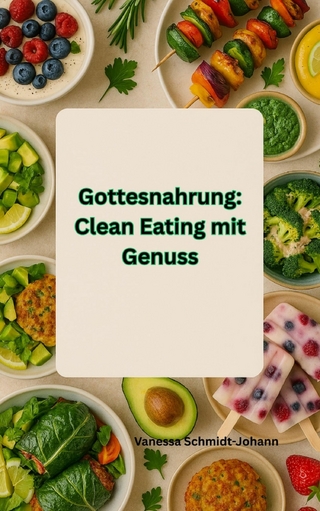 Gottesnahrung: Clean Eating mit Genuss