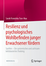 Resilienz und psychologisches Wohlbefinden junger Erwachsener fördern -  Sarah Franziska Tran-Huu
