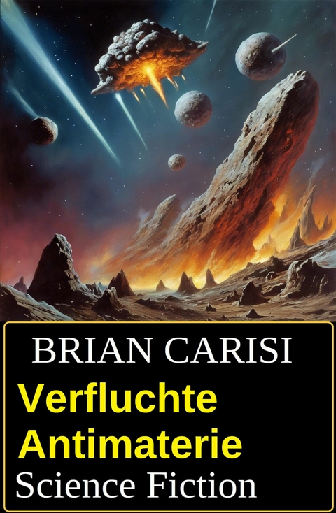 Verfluchte Antimaterie: Science Fiction -  Brian Carisi