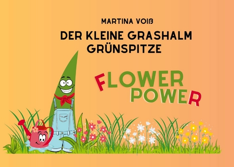 Der kleine Grashalm Grünspitze - Martina Voiß