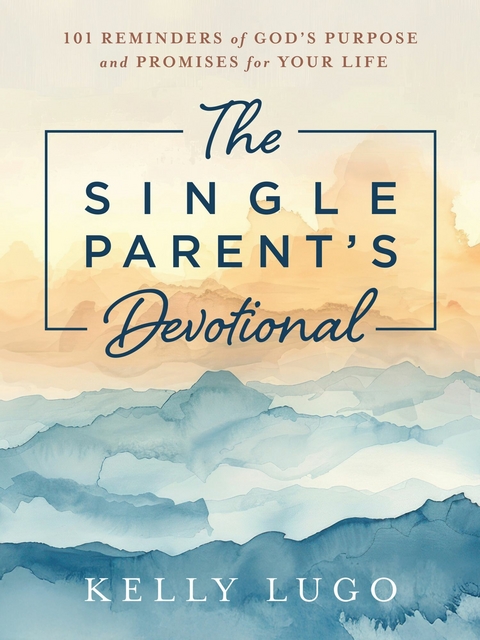 Single Parent's Devotional -  Kelly Lugo