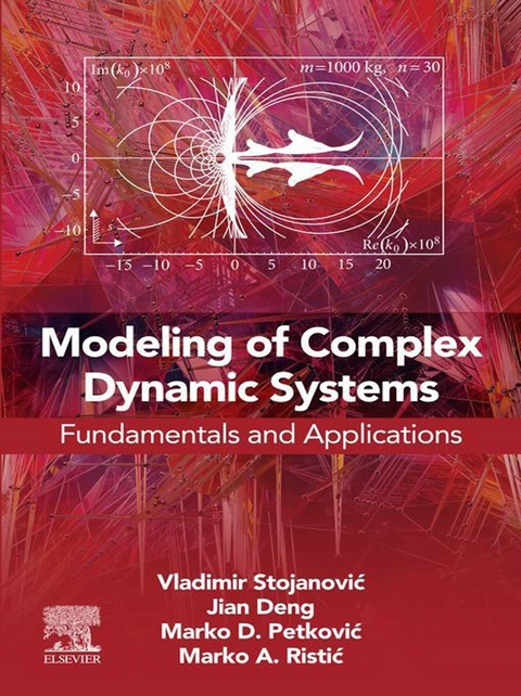 Modeling of Complex Dynamic Systems -  Jian Deng,  Marko D. Petkovic,  Marko A. Ristic,  Vladimir Stojanovic