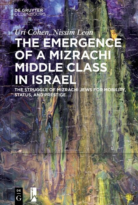 The Emergence of a Mizrachi Middle Class in Israel -  Uri Cohen,  Nissim Leon