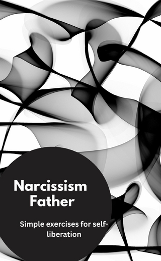 Narcissism Father- Simple exercises for self-liberation