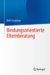 Bindungsorientierte Elternberatung - Beth Troutman