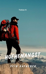 H&ouml;henangst - dein Ratgeber - Tobias Hopfm&uuml;ller