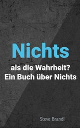 Nichts als die Wahrheit? - Steve Brandl