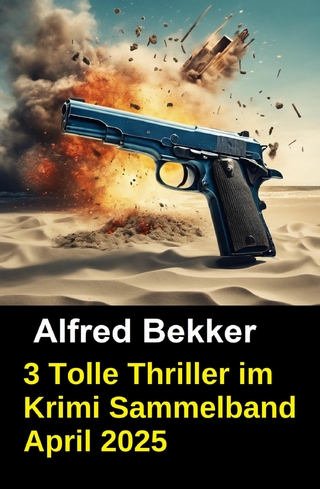 3 Tolle Thriller im Krimi Sammelband April 2025