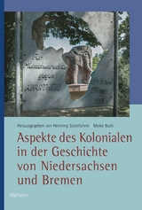 Aspekte des Kolonialen in der Geschichte von Niedersachsen und Bremen - 