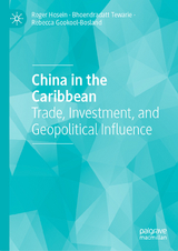 China in the Caribbean -  Roger Hosein,  Bhoendradatt Tewarie,  Rebecca Gookool-Bosland