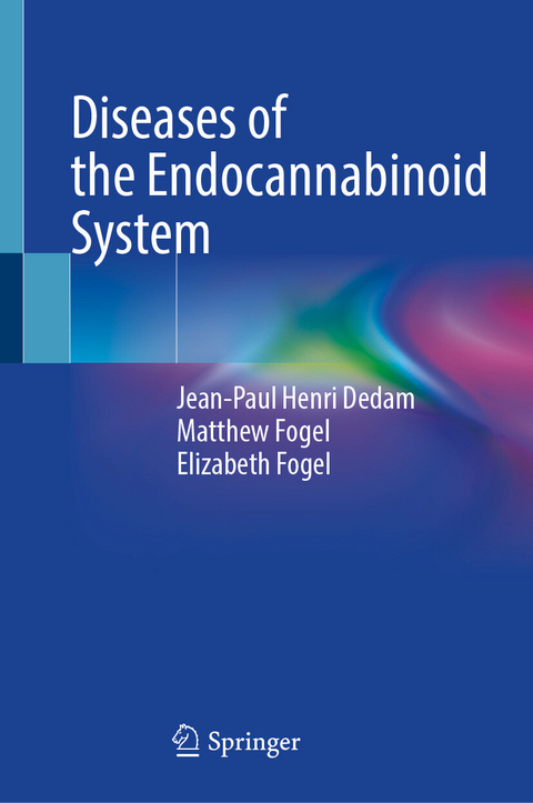 Diseases of the Endocannabinoid System -  Jean-Paul Henri Dedam,  Matthew Fogel,  Elizabeth Fogel