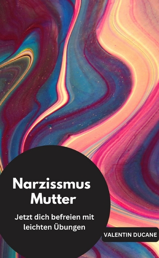 Narzissmus Mutter Jetzt dich befreien mit leichten Übungen