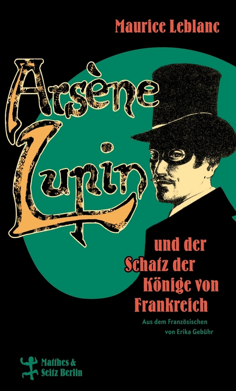 Ars&egrave;ne Lupin und der Schatz der K&ouml;nige von Frankreich - Maurice Leblanc