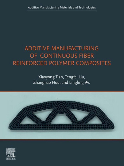Additive Manufacturing of Continuous Fiber Reinforced Polymer Composites -  Zhanghao Hou,  Tengfei Liu,  Xiaoyong Tian,  Lingling Wu