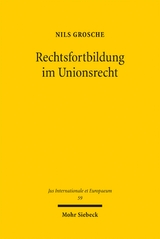 Rechtsfortbildung im Unionsrecht - Nils Grosche
