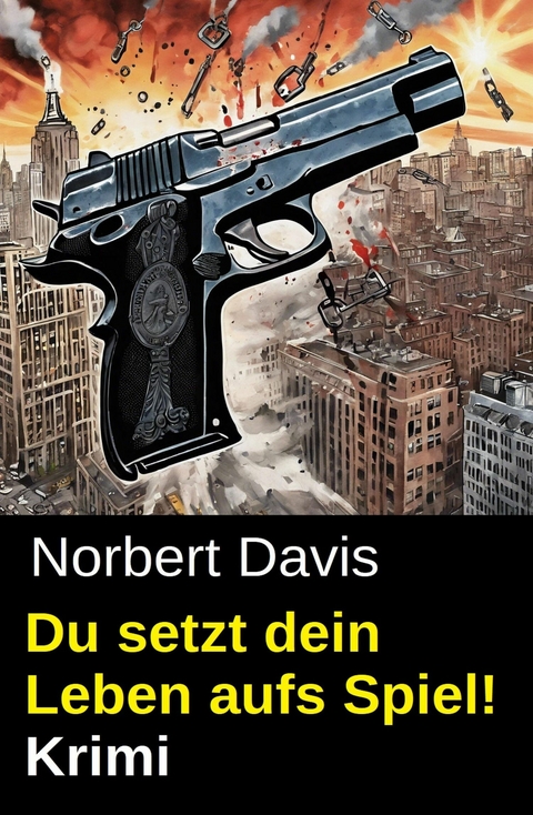 Du setzt dein Leben aufs Spiel! Krimi -  Norbert Davis