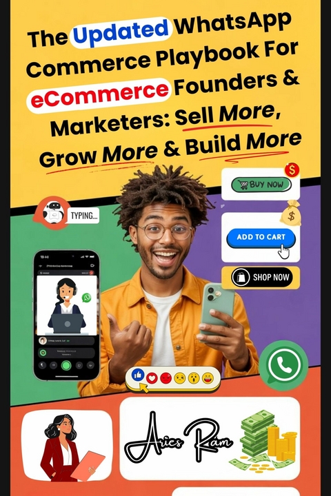 The Updated WhatsApp Commerce Playbook For eCommerce Founders & Marketers: Sell More, Grow More & Build More -  Aries Ram