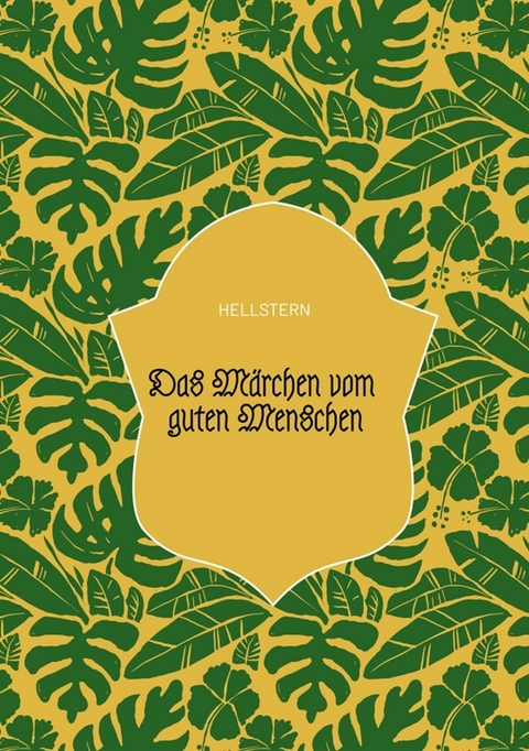Das M&auml;rchen vom guten Menschen -  Hellstern