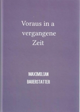Voraus in a vergangene Zeit - MAXIMILIAN BAUERSTATTER