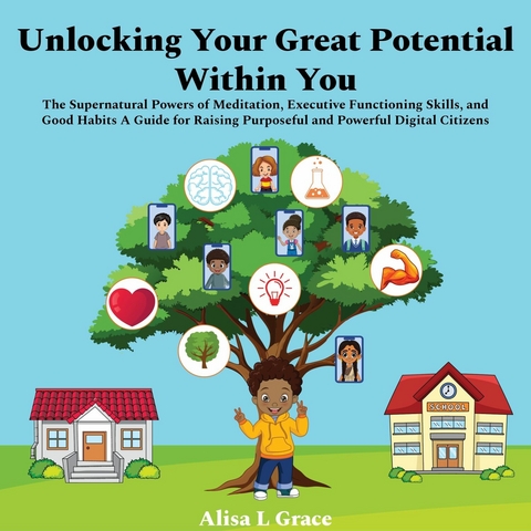 Unlocking Your Great Potential Within You -  Alisa L. Grace