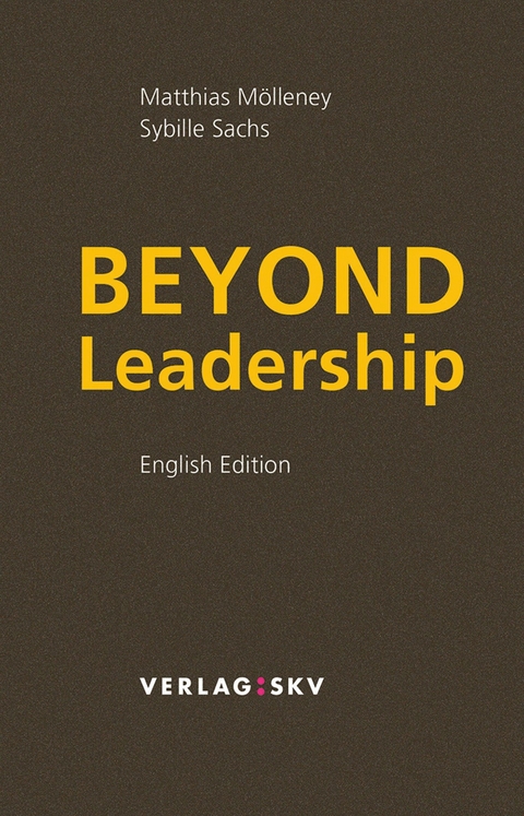 Beyond Leadership - Matthias M&ouml;lleney, Sybille Sachs