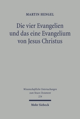 Die vier Evangelien und das eine Evangelium von Jesus Christus - Martin Hengel